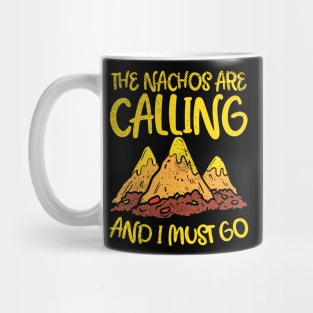 The Nachos Are Calling And I Must Go Mug